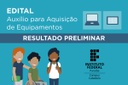 Auxílio Inclusão Digital para Aquisição de Equipamentos 2021 - Resultado Preliminar Auxílio Inclusão Digital para Aquisição de Equipamentos 2021 - Resultado Preliminar