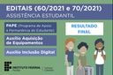 Editais Assistência Estudantil (PAPE, ID, Equipamento) - Resultado Final Editais Assistência Estudantil (PAPE, ID, Equipamento) - Resultado Final