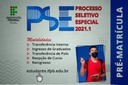 PSE 2021.1 - Pré-Matrícula PSE 2021.1 - Pré-Matrícula