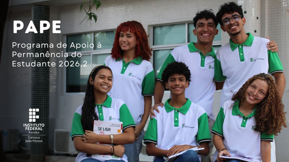 Campus João Pessoa publica edital do PAPE com 240 vagas para auxílio permanência