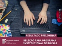 Selação do Programa Institucional de Bolsas .jpg