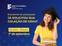 1º de setembro é o prazo final para solicitar a Colação de Grau 1º de setembro é o prazo final para solicitar a Colação de Grau