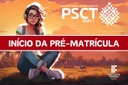 Início da pré-matrícula para os aprovados no PSCT 2024 Início da pré-matrícula para os aprovados no PSCT 2024
