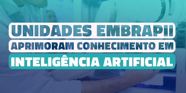 unidades embrapii aprimoram conhecimento em IA.png