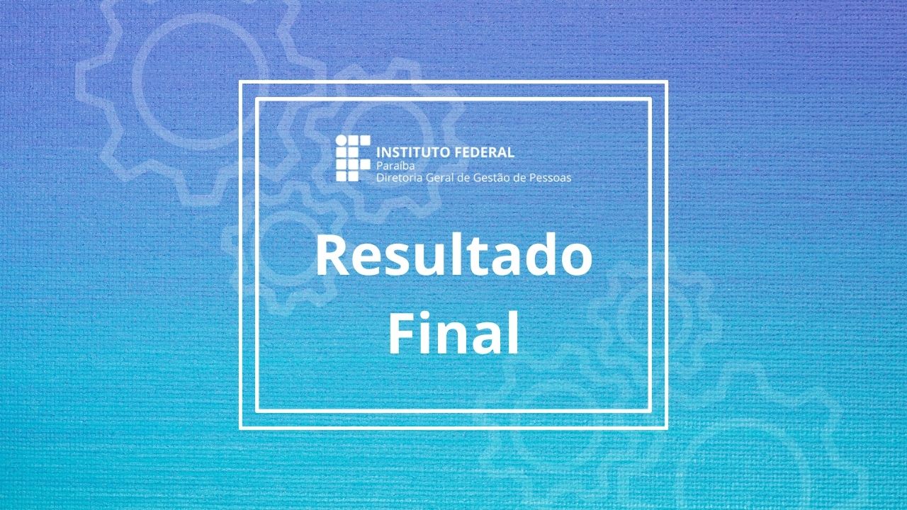Card retangular, com fundo degradê de azul escuro para azul claro e com figuras de engrenagens brancas, dispostas do canto superior esquerdo até o canto inferior direito.  Ao centro e sobreposto às engrenagens, há um retângulo branco vazado destacado ao centro e, dentro dele, está o texto "Resultado final", escrito em letras brancas, com a logomarca do IFPB logo acima, também na cor branca.