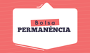 Bolsa Permanência Bolsa Permanência