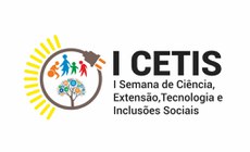 I Semana de Extensão, Ciência, Tecnologia e Inclusões Sociais começa nesta segunda-feira (10)