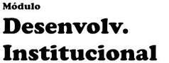 O módulo Desenvolvimento Institucional tem o seu foco voltado para o planejamento da Reitoria e campi do IFPB.